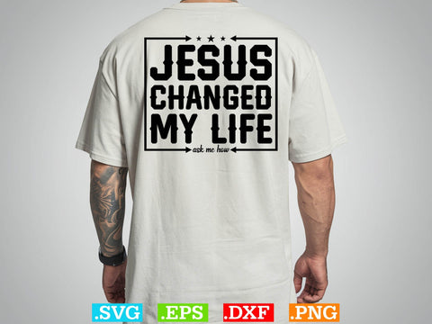 Jesus Changed My Life Ask Me How Svg SVG Creativeart88 