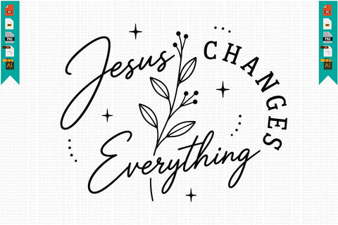 Jesus Changes Everything SVG Design SVG Craftlabsvg24 
