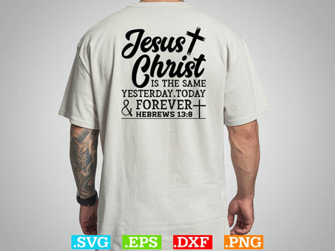 jesus christ is the same yesterday today Svg, Bible Verse Svg, Religious Svg, Jesus Svg, God Svg SVG Creativeart88 