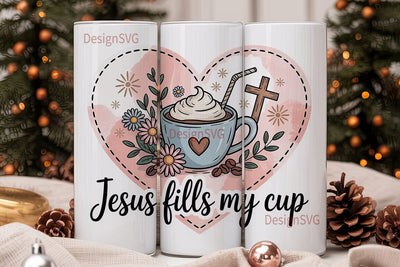 Jesus Fills My Cup 20oz Tumbler Sublimation DesignSVG 
