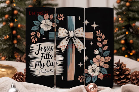 Jesus Fills My Cup 20oz Tumbler Wrap Sublimation DesignSVG 
