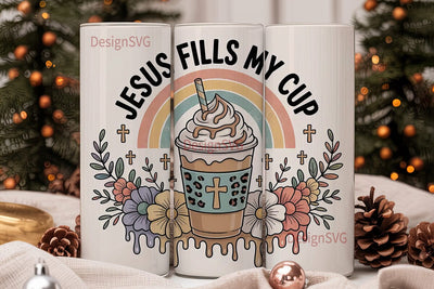 Jesus Fills My Cup 20oz Tumbler Wrap Sublimation DesignSVG 