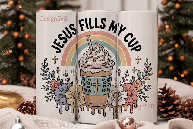 Jesus Fills My Cup 20oz Tumbler Wrap Sublimation DesignSVG 