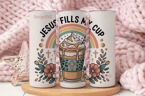 Jesus Fills My Cup 20oz Tumbler Wrap Sublimation DesignSVG 