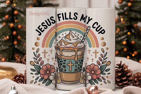 Jesus Fills My Cup 20oz Tumbler Wrap Sublimation DesignSVG 