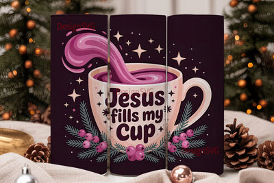 Jesus Fills My Cup 20oz Tumbler Wrap Sublimation DesignSVG 