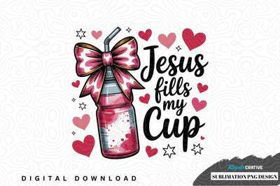 Jesus fills my cup sublimation png design Sublimation Regulrcrative 