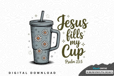 Jesus fills my cup sublimation png design Sublimation Regulrcrative 
