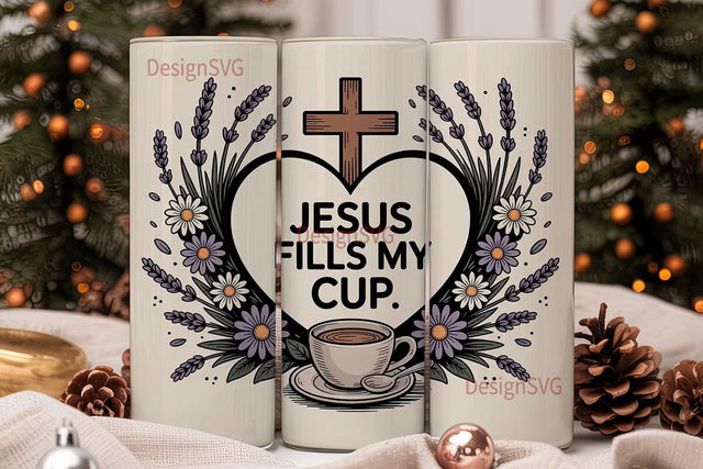 Jesus Fills My Cup Tumbler Wrap Sublimation DesignSVG 