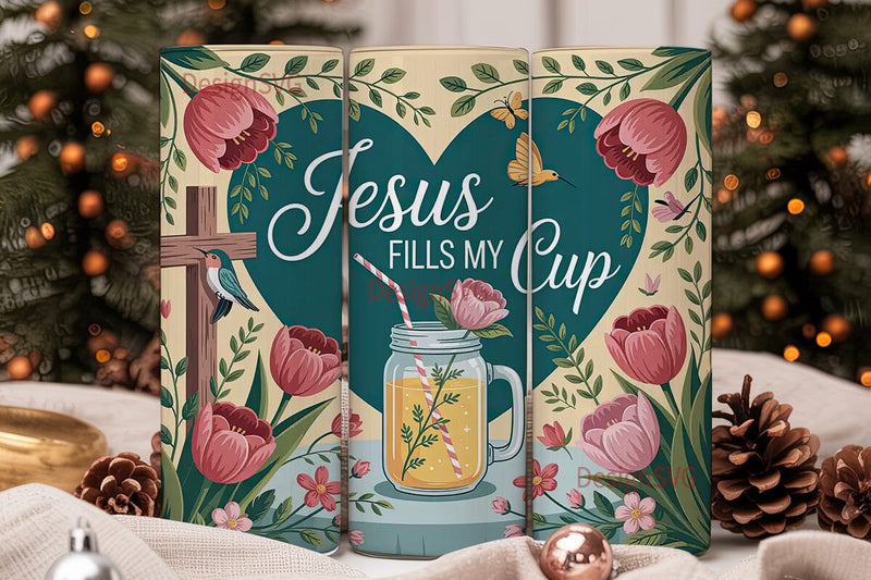 Jesus Fills My Cup Tumbler Wrap Sublimation DesignSVG 