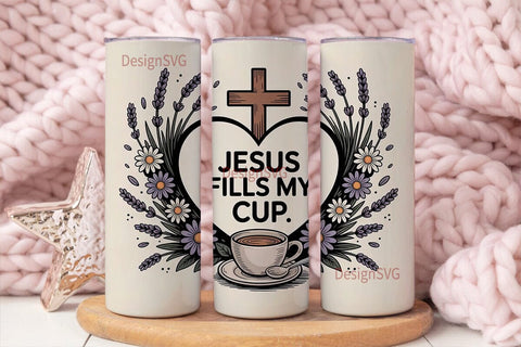 Jesus Fills My Cup Tumbler Wrap Sublimation DesignSVG 