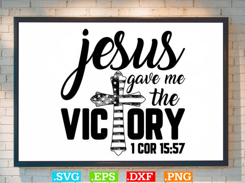 JESUS GAVE ME THE VICTORY Svg, Bible Verse Svg, Religious Svg, Jesus Svg, God Svg SVG Creativeart88 