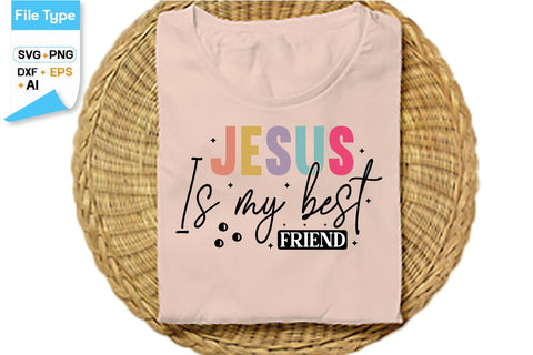 Jesus Is My Best Friend SVG Cut File, SVGs,Quotes and Sayings,Food & Drink,On Sale, Print & Cut SVG DesignPlante 503 