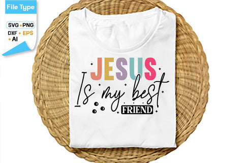 Jesus Is My Best Friend SVG Cut File, SVGs,Quotes and Sayings,Food & Drink,On Sale, Print & Cut SVG DesignPlante 503 