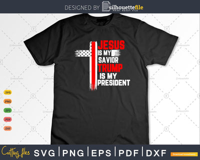 Jesus is My Savior Trump is My President Gifts SVG Silhouette File 