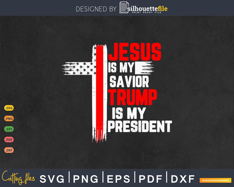 Jesus is My Savior Trump is My President Gifts SVG Silhouette File 