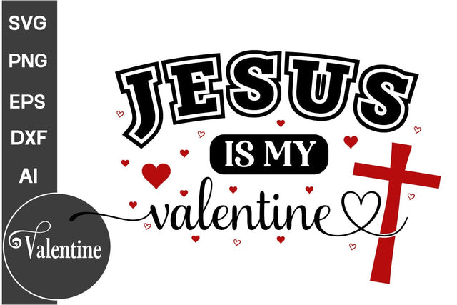 Jesus is My Valentine SVG Design, Valentine Day SVG Design, SVGs, Food & Drink, Print & Cut, Quotes and Sayings SVG DesignPlante 503 
