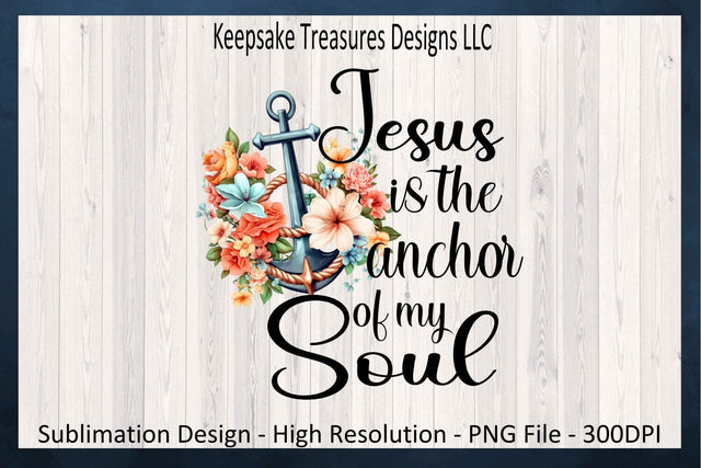 Jesus Is The Anchor Of My Soul Sublimation PNG, Nautical, Digital Download Sublimation Keepsake Treasures Designs LLC. 