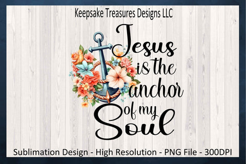 Jesus Is The Anchor Of My Soul Sublimation PNG, Nautical, Digital Download Sublimation Keepsake Treasures Designs LLC. 