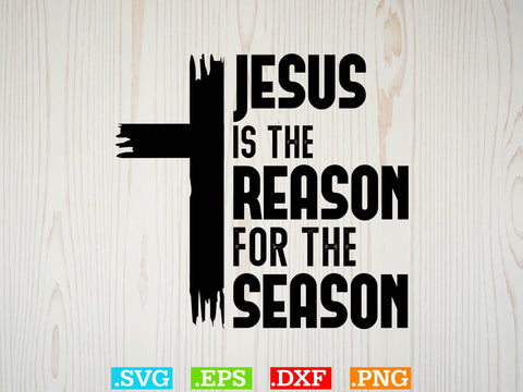 Jesus Is The Reason For The Season Svg, Bible Verse Svg, Religious Svg, Jesus Svg, God Svg SVG Creativeart88 
