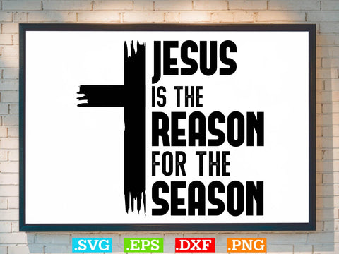 Jesus Is The Reason For The Season Svg, Bible Verse Svg, Religious Svg, Jesus Svg, God Svg SVG Creativeart88 
