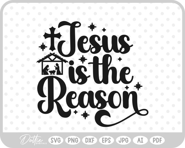 Jesus is the Reason Nativity SVG DottieDigitals 