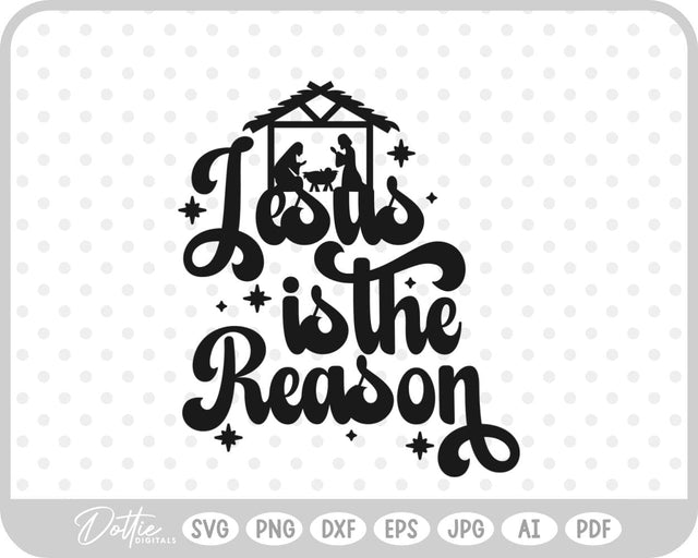 Jesus is the Reason Nativity SVG DottieDigitals 