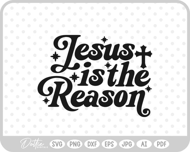 Jesus is the Reason Nativity SVG DottieDigitals 