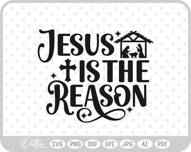 Jesus is the Reason Nativity SVG DottieDigitals 