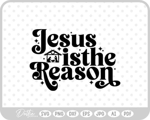 Jesus is the Reason Nativity SVG DottieDigitals 