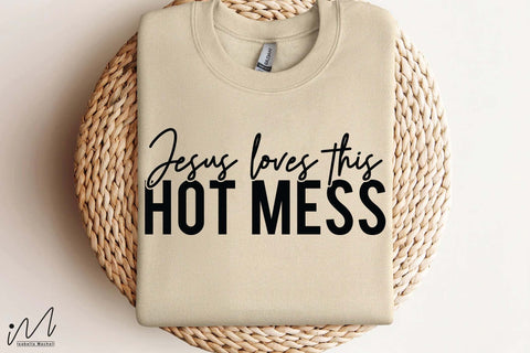 Jesus Loves This Hot Mess SVG, Humor and Faith Quote, T-Shirt, Mug, or Wall Art Design SVG Isabella Machell 