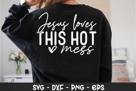 Jesus Loves This Hot Mess SVG, Humor and Faith Quote, T-Shirt, Mug, or Wall Art Design SVG Isabella Machell 