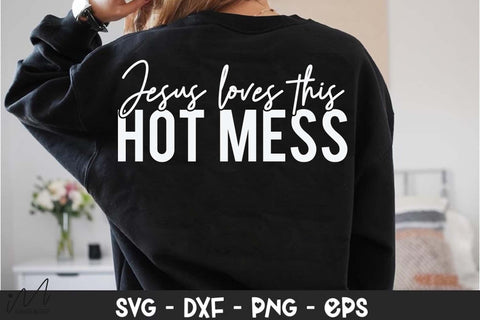 Jesus Loves This Hot Mess SVG, Humor and Faith Quote, T-Shirt, Mug, or Wall Art Design SVG Isabella Machell 