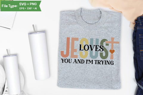 Jesus Loves You And I'm Trying SVG Cut File, Christian SVG Design, Jesus SVG, SVGs,Quotes and Sayings,Food & Drink,On Sale, Print & Cut SVG DesignPlante 503 