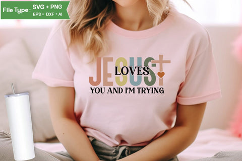 Jesus Loves You And I'm Trying SVG Cut File, Christian SVG Design, Jesus SVG, SVGs,Quotes and Sayings,Food & Drink,On Sale, Print & Cut SVG DesignPlante 503 