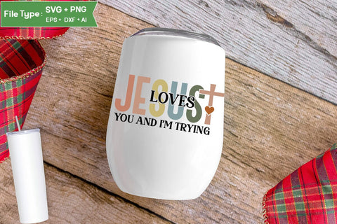 Jesus Loves You And I'm Trying SVG Cut File, Christian SVG Design, Jesus SVG, SVGs,Quotes and Sayings,Food & Drink,On Sale, Print & Cut SVG DesignPlante 503 
