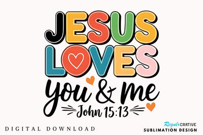 Jesus Loves You and Me PNG Christian Sublimation Design Sublimation Regulrcrative 