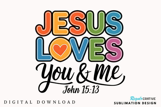 Jesus Loves You and Me PNG Christian Sublimation Design Sublimation Regulrcrative 