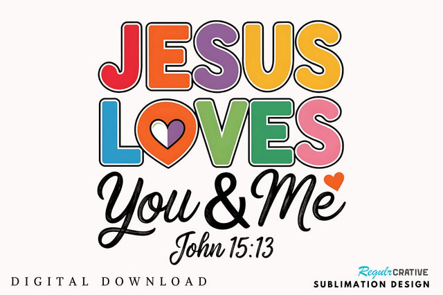Jesus Loves You and Me PNG Christian Sublimation Design Sublimation Regulrcrative 