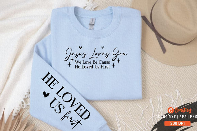 jesus loves you we love be cause he loved us first Sleeve SVG Design SVG Designangry 