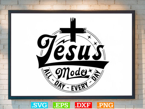 Jesus Mode All Day Every Day Svg, Bible Verse Svg, Religious Svg, Jesus Svg, God Svg SVG Creativeart88 