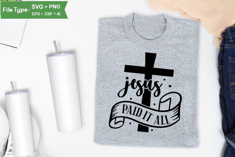 Jesus Paid It All SVG Cut File, Easter SVG Design, Christian Easter SVG Design, SVGs,Quotes and Sayings,Food & Drink,On Sale, Print & Cut SVG DesignPlante 503 