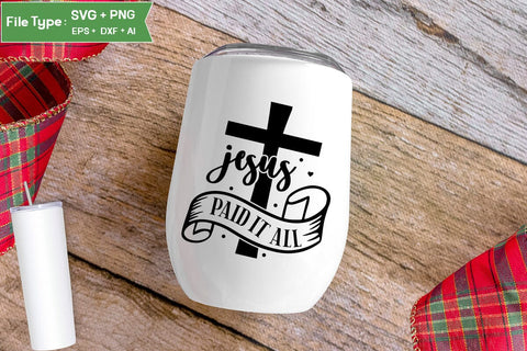 Jesus Paid It All SVG Cut File, Easter SVG Design, Christian Easter SVG Design, SVGs,Quotes and Sayings,Food & Drink,On Sale, Print & Cut SVG DesignPlante 503 