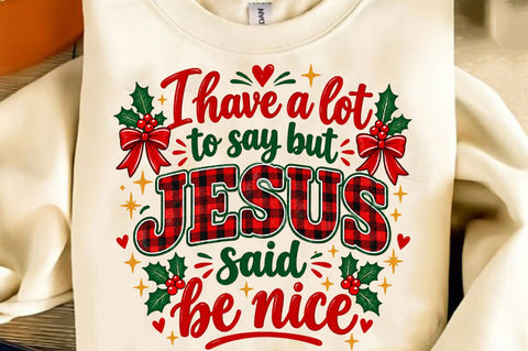 Jesus Said Be Nice Christmas Quote PNG Sublimation SVGista 