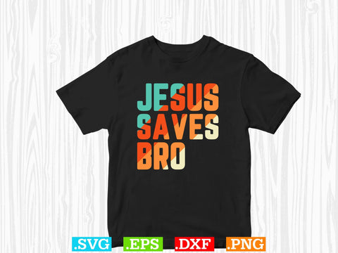 Jesus save bro Svg, Christian Svg, Scripture Bundle, Bible Verse Svg, Religious Svg Bundle, Jesus Svg, God Svg SVG Creativeart88 