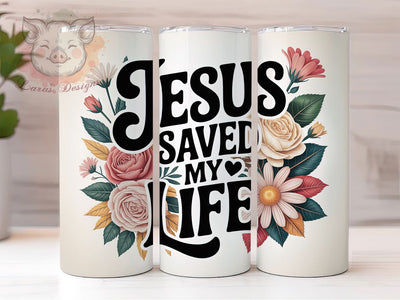 Jesus Saved My Life 20oz Tumbler, Christian Tumbler, Inspirational Sublimation, Bible Verse Wrap, Religious Quote PNG, 20oz Tumbler Wrap, Faith Gift Sublimation Lara' s Designs 