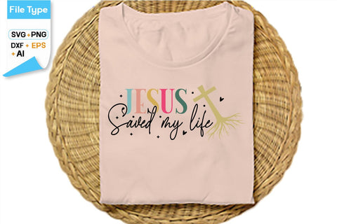 Jesus Saved My Life SVG Cut File, SVGs,Quotes and Sayings,Food & Drink,On Sale, Print & Cut SVG DesignPlante 503 