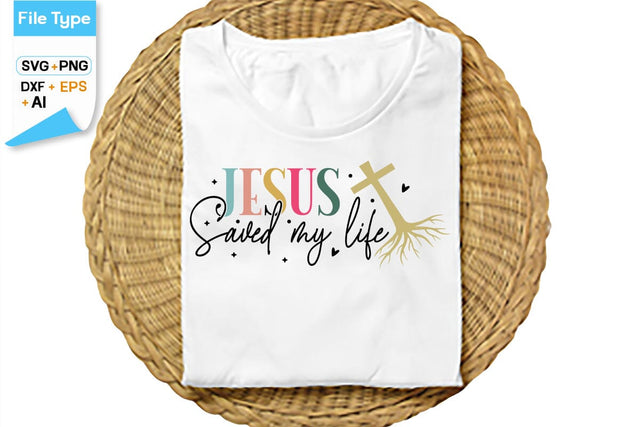 Jesus Saved My Life SVG Cut File, SVGs,Quotes and Sayings,Food & Drink,On Sale, Print & Cut SVG DesignPlante 503 