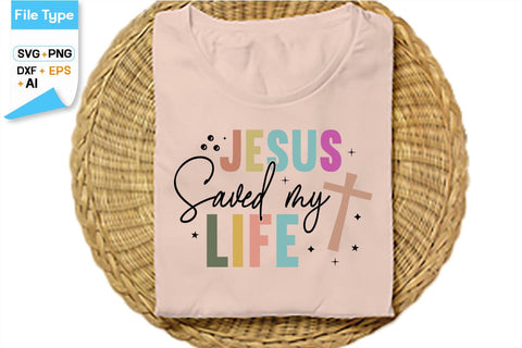 Jesus Saved My Life SVG Cut File, SVGs,Quotes and Sayings,Food & Drink,On Sale, Print & Cut SVG DesignPlante 503 
