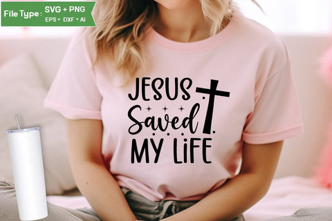 Jesus Saved My Life SVG Design, Christian SVG Design, SVGs,Quotes and Sayings,Food & Drink,On Sale, Print & Cut SVG DesignPlante 503 